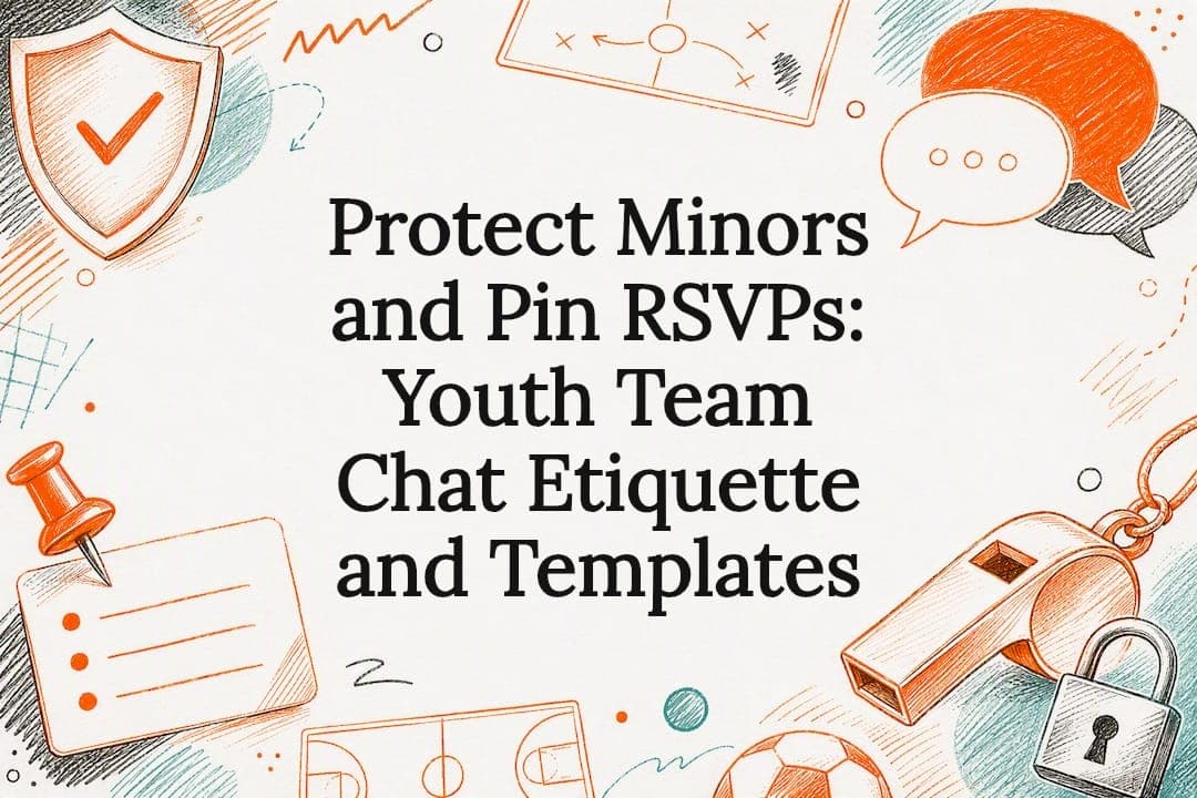 Protect Minors and Pin RSVPs: Youth Team Chat Etiquette and Templates