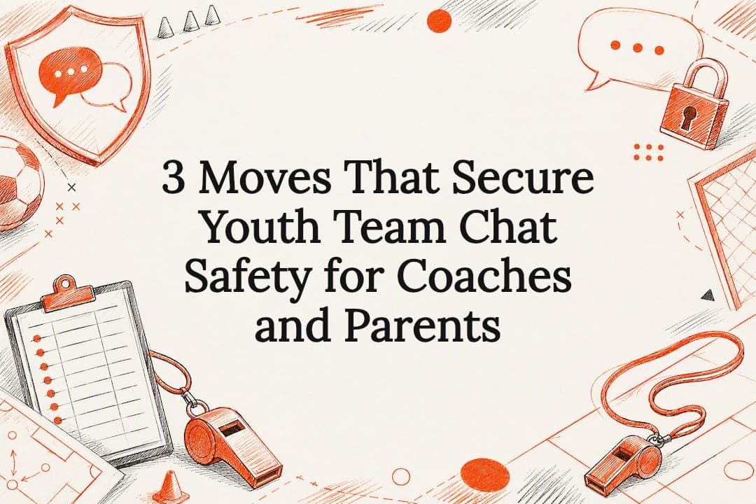 3 Moves That Secure Youth Team Chat Safety for Coaches and Parents