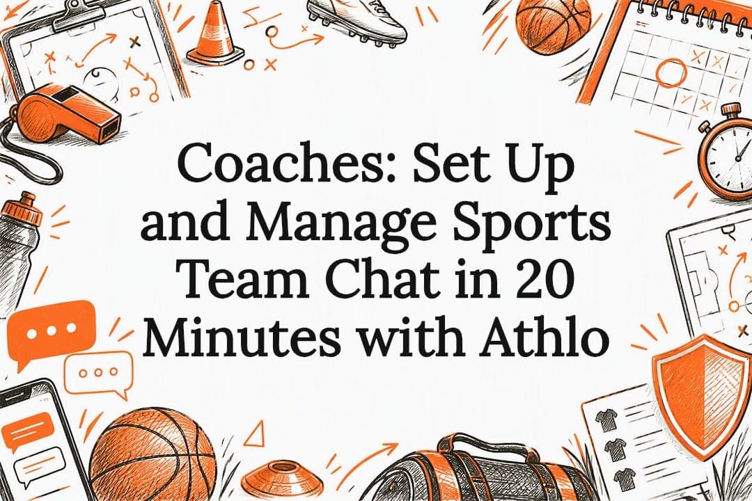 Coaches: Set Up and Manage Sports Team Chat in 20 Minutes with Athlo